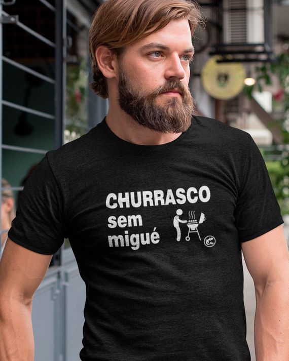 Camiseta Churrasco sem migué!