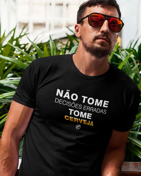 Camiseta Não tome decisões erradas, tome Cerveja