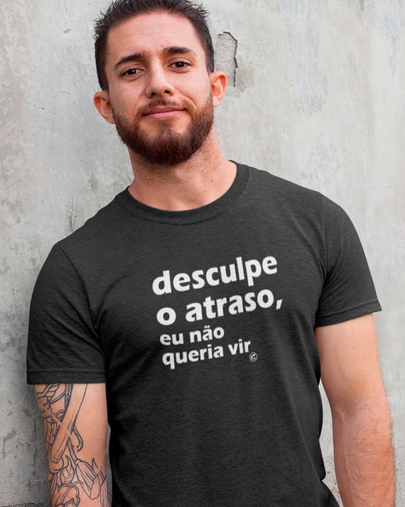 Camiseta de Boteco Desculpe o atraso, eu não queria vir