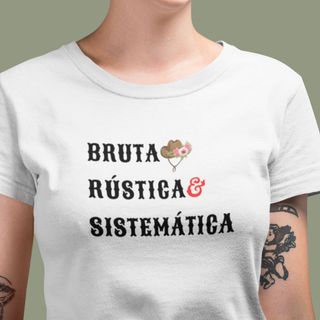 Camiseta Feminina Baby Long 100% Algodão: Bruta, Rústica e Sistemática