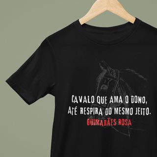 Camiseta 100% Algodão: Cavalo Que Ama O Dono, Até Respira Do Mesmo Jeito -  Guimarães Rosa