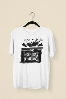 Nome do produtoNormal is Boring - T-Shirt Quality