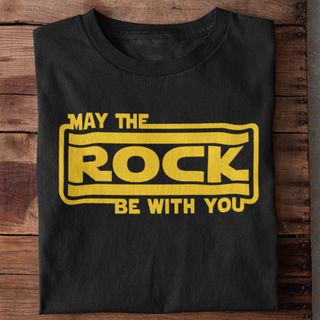 Camiseta Unissex - May the rock be with you