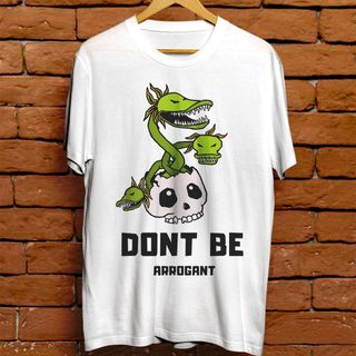 Camiseta - Dont be arrogant