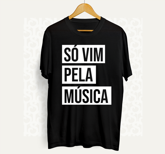 Camiseta #SóVimPelaMúsica