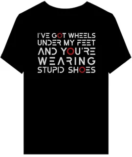 Camiseta I've Got Wheels - Quality