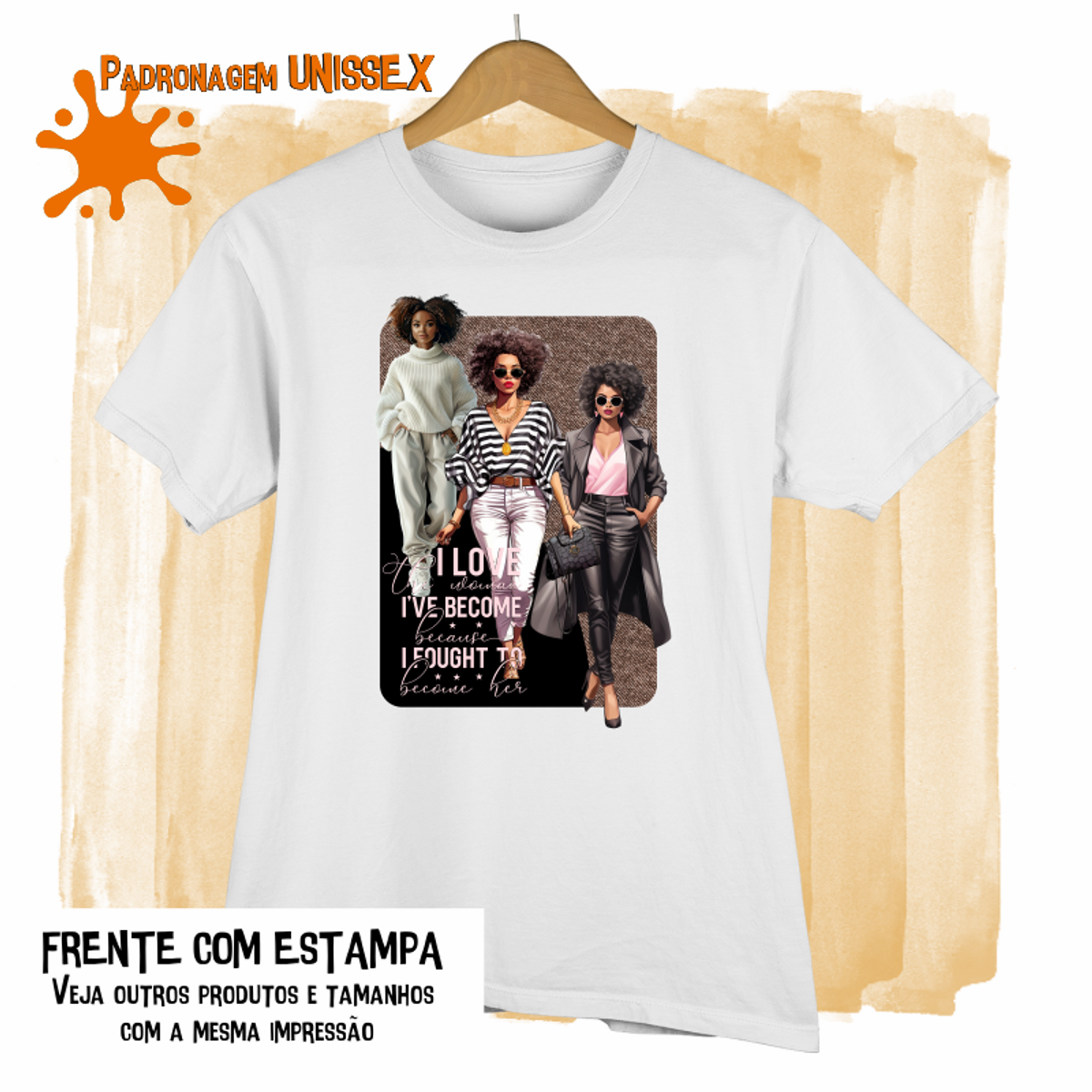 Nome do produto: Camiseta - I love the woman i´ve become - Seremcores