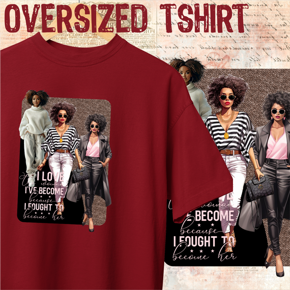 Oversized Tshirt - I love the woman i´ve become - Seremcores
