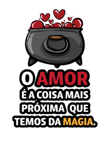 Camiseta Kafofo - Amor e Magia (frases) Seremcores 