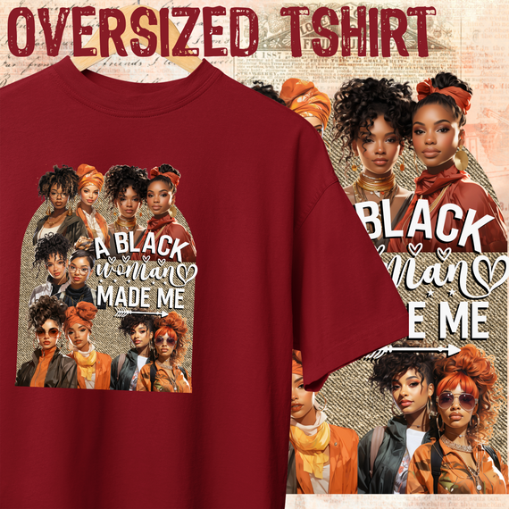 Oversized tshirt - A black woman made me - Seremcores