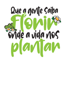 Camiseta Kafofo - Florir onde a vida nos plantar (frases)  Seremcores