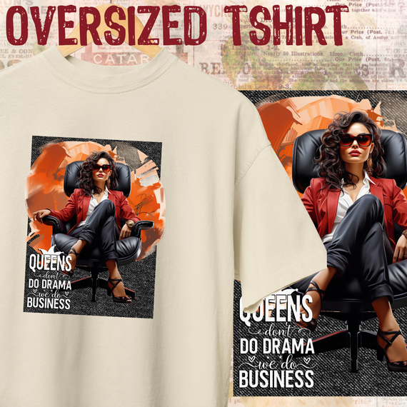Oversized Tshirt - Queens... Do business - Seremcores