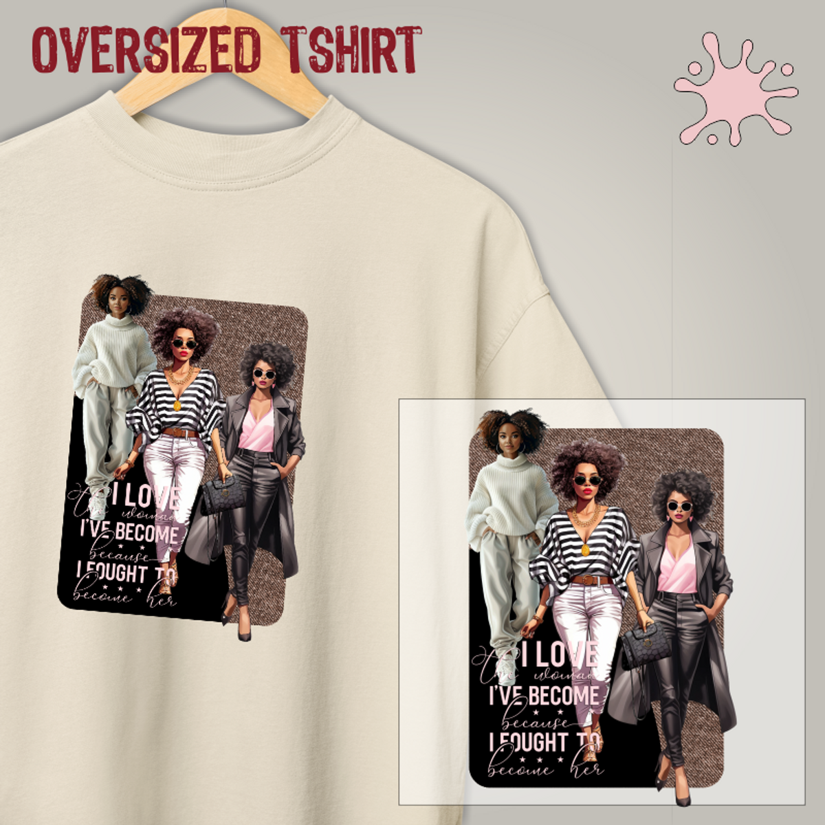 Nome do produto: Oversized Tshirt - I love the woman i´ve become - Seremcores