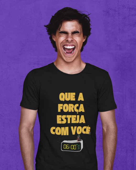 Camiseta Que a Força (para acordar) esteja com você