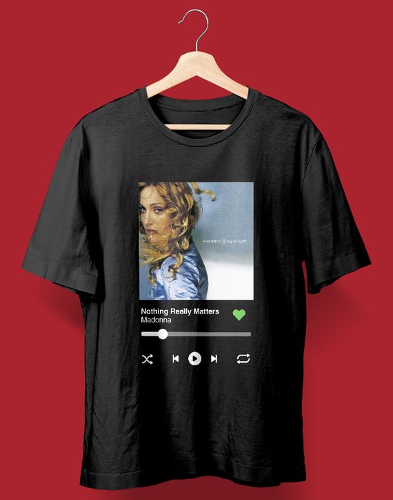 Camiseta Ouvindo Madonna (Nothing Really Matters)
