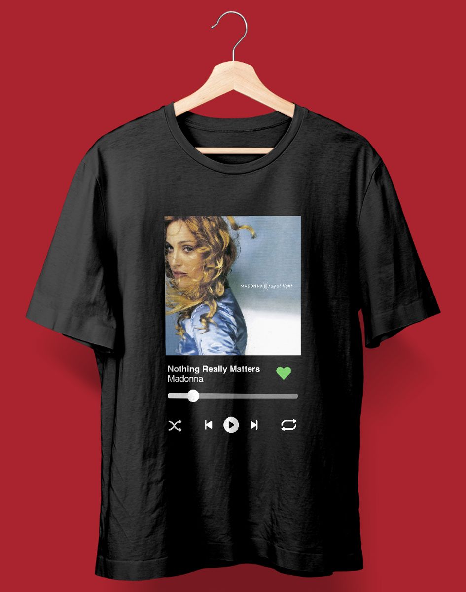 Nome do produto: Camiseta Ouvindo Madonna (Nothing Really Matters)