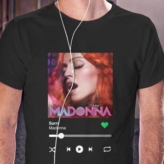 Camiseta Ouvindo Madonna (Sorry)