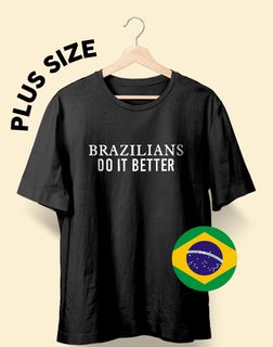 Nome do produtoCamiseta PLUS SIZE Brazilians do It better (Madonna)