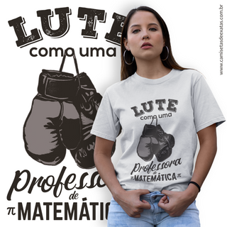 LUTE COMO UMA PROFESSORA DE MATEMÁTICA [2] [UNISSEX]