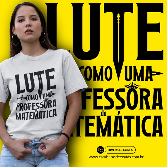 LUTE COMO UMA PROFESSORA DE MATEMÁTICA [3] [UNISSEX]