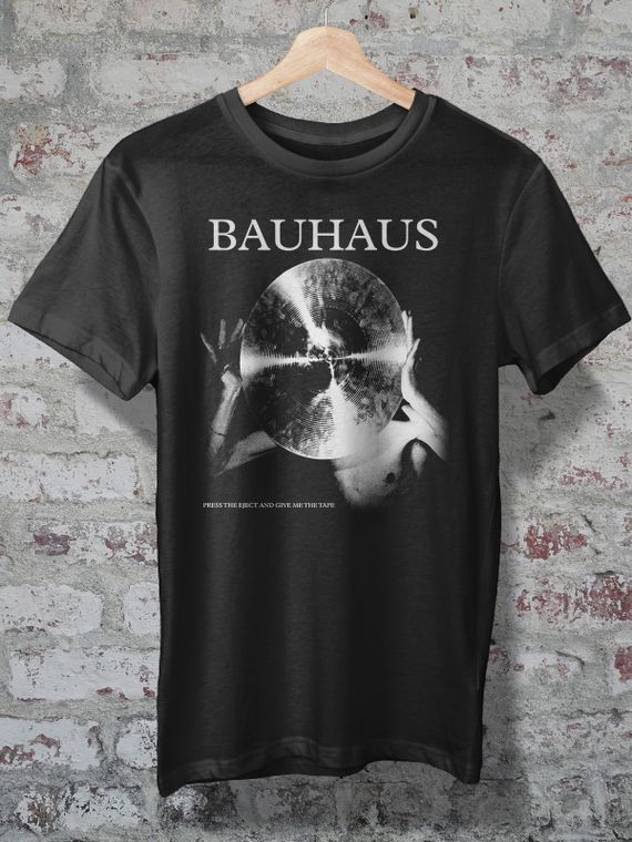 CAMISETA - BAUHAUS - PRESS THE EJECT AND GIVE ME THE TAPE