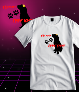 T-Shirt Quality -  I Love My Pet - Senhor Cachorro