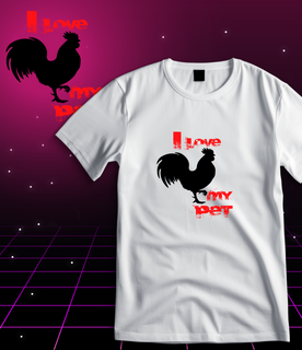  T-Shirt Quality - I Love My Pet - Senhor Galo