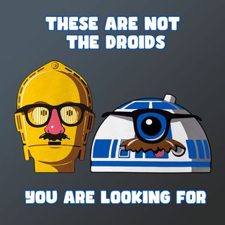 These Are Not The Droids