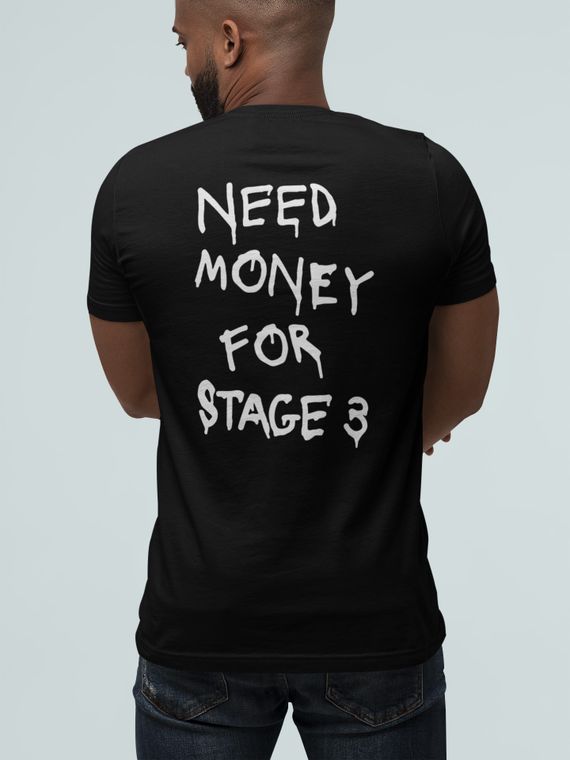NEED MONEY FOR STAGE 3