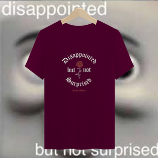 Camiseta Disappointed but not