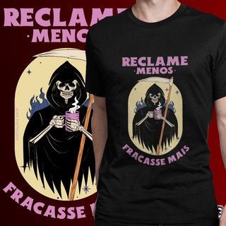 CAMISETA - RECLAME MENOS, FRACASSE MAIS (PRETA)