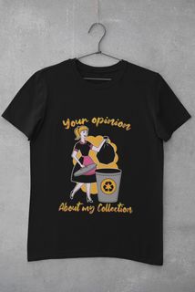 CAMISETA - YOUR OPINION ABOUT MY COLLECTION - PRETA