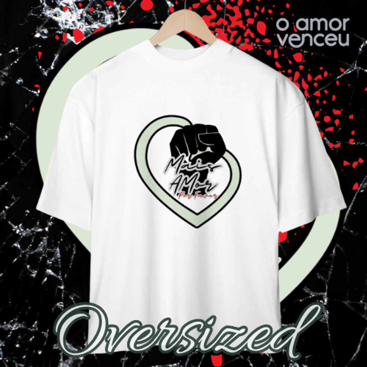 Nome do produto: Camiseta Oversized Mais Amor Por Favor Venceu