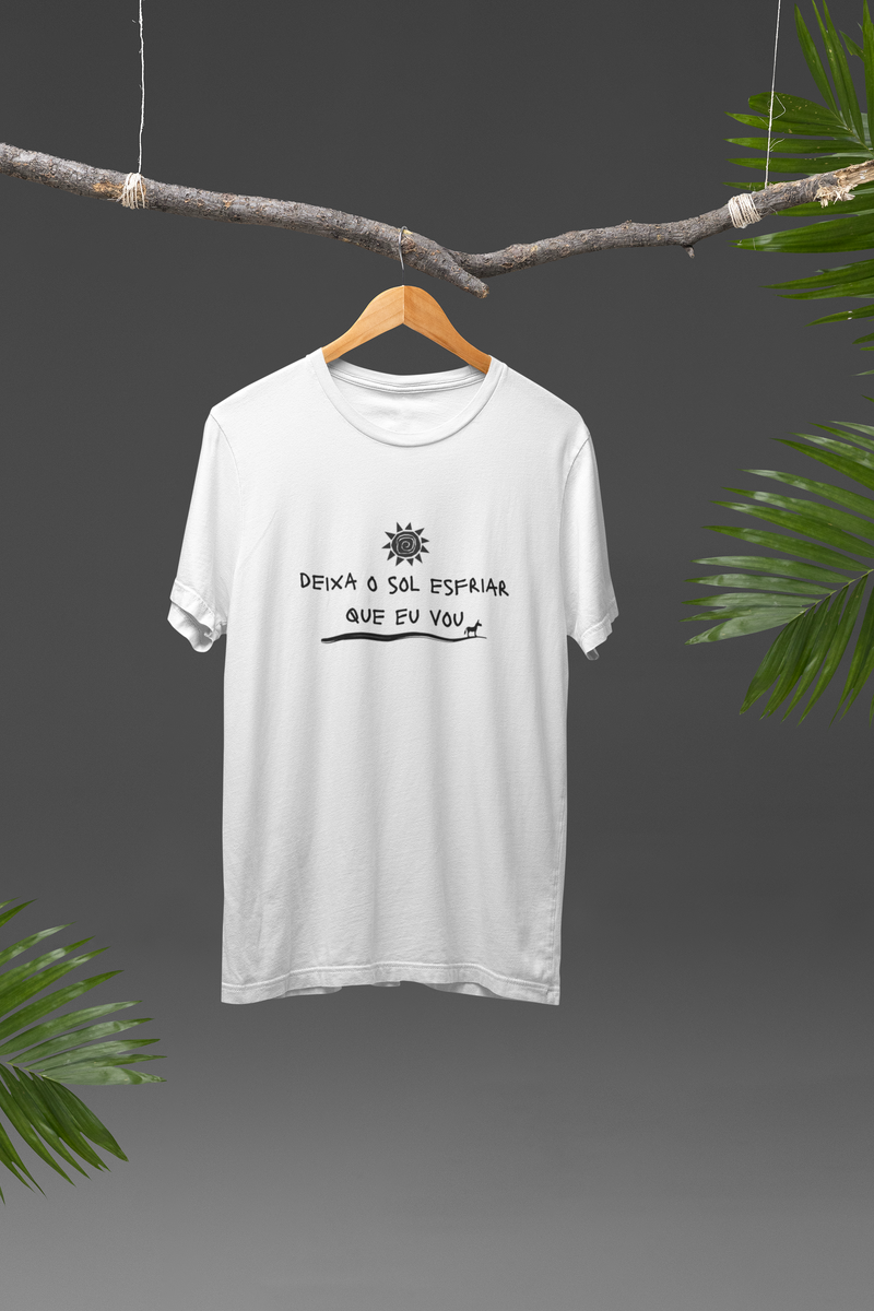 Nome do produto: Camiseta Unissex - Frases / Deixa o sol esfriar que eu vou