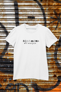 Camiseta Masculina - Frases / Não é insônia 