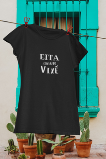 Camiseta Feminina - Frases / Eita atrás de vixe