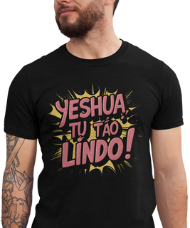 Camiseta Masculina Yeshua Tu És Tão Lindo