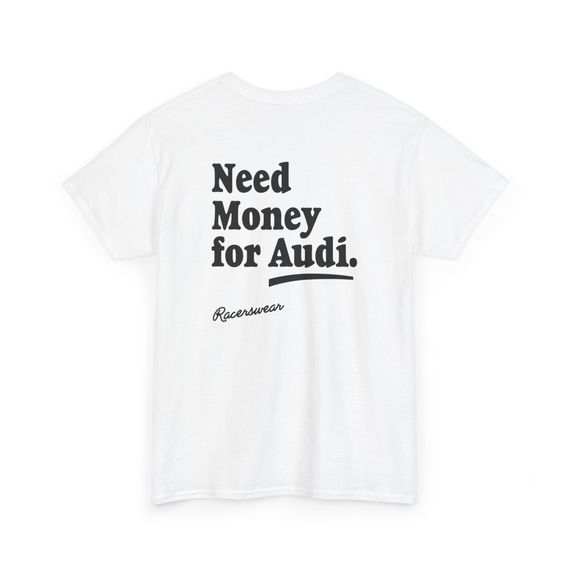 Camiseta Need money for Audi - Branca