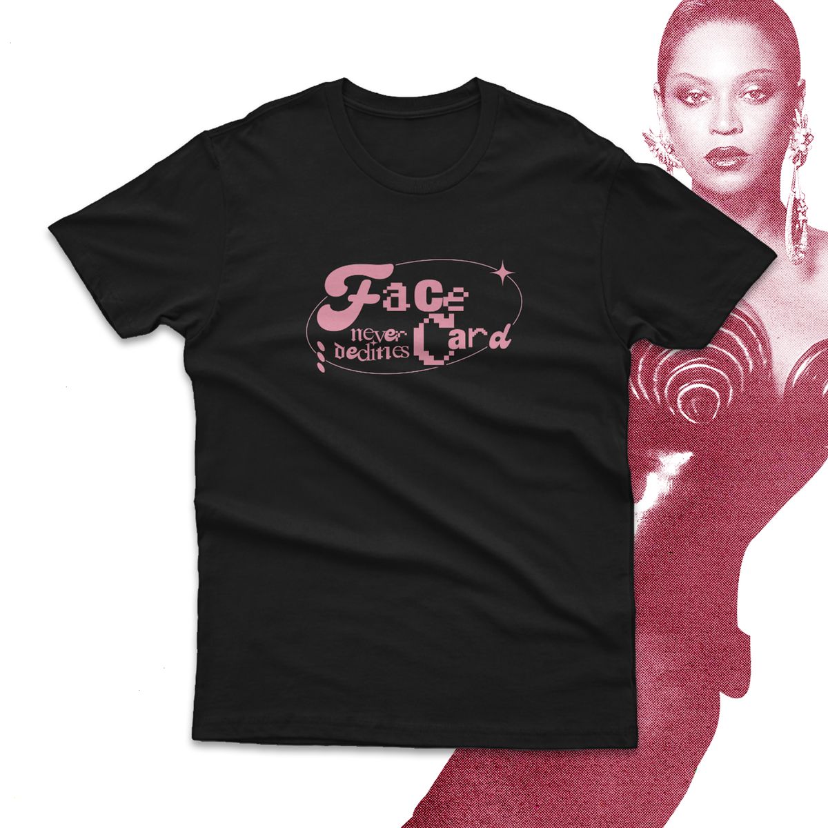 Nome do produto: Camiseta | Face Card Never Declines - Beyoncé