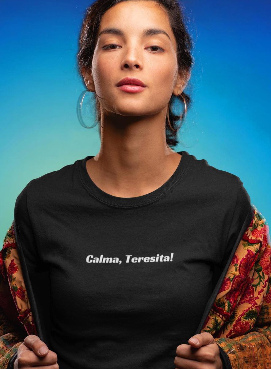 Nome do produto: Camiseta Unissex | Calma, Teresita!