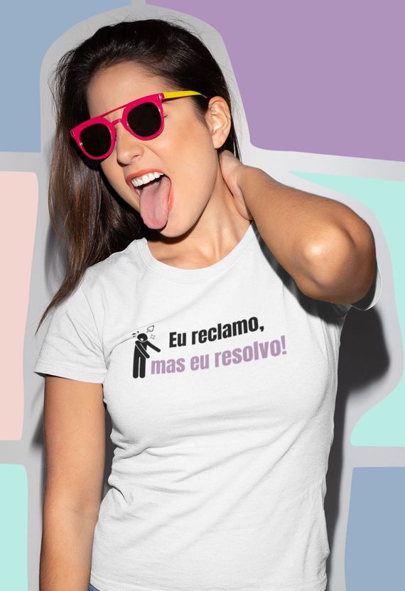 T-Shirt Unissex| Eu reclamo, mas eu resolvo!