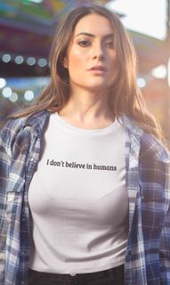 T-Shirt Unissex | I don't believe in humans