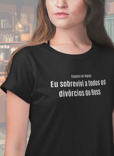 T-Shirt Unissex | Eu sobrevivi a todos os divórcios do Ross