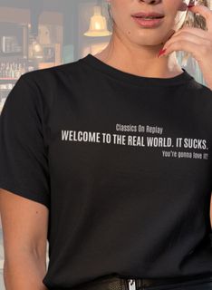 T-Shirt Unissex | Welcome to the real world. It sucks.