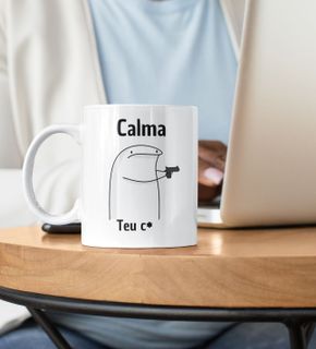 Caneca | Calma, teu c*