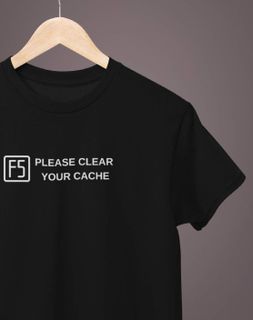 Camiseta Unissex | F5 Please clear your cache