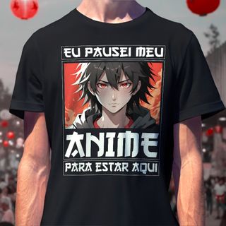 Nome do produtoCamiseta Eu Pausei Meu Anime Para Estar Aqui