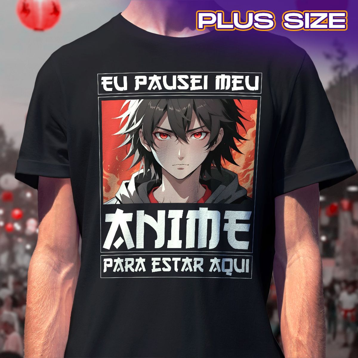 Nome do produto: PLUS SIZE - Eu Pausei Meu Anime Para Estar aqui