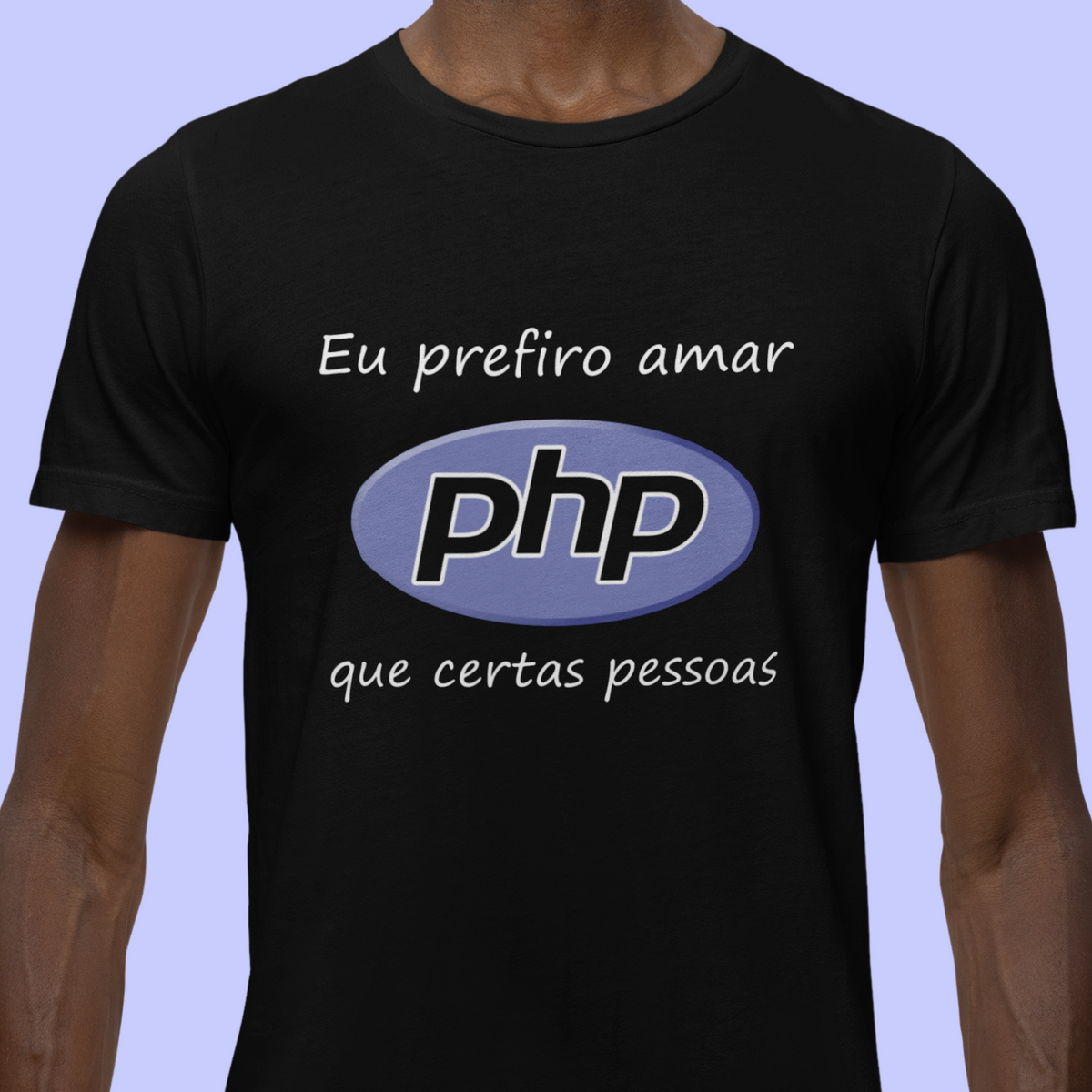 Nome do produto: Camiseta Prefiro Amar PHP do que Certas Pessoas