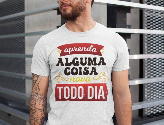 Camisa - Aprenda alguma coisa nova TODO DIA - Premium - Camiseta Unissex - (Cor Branca)
